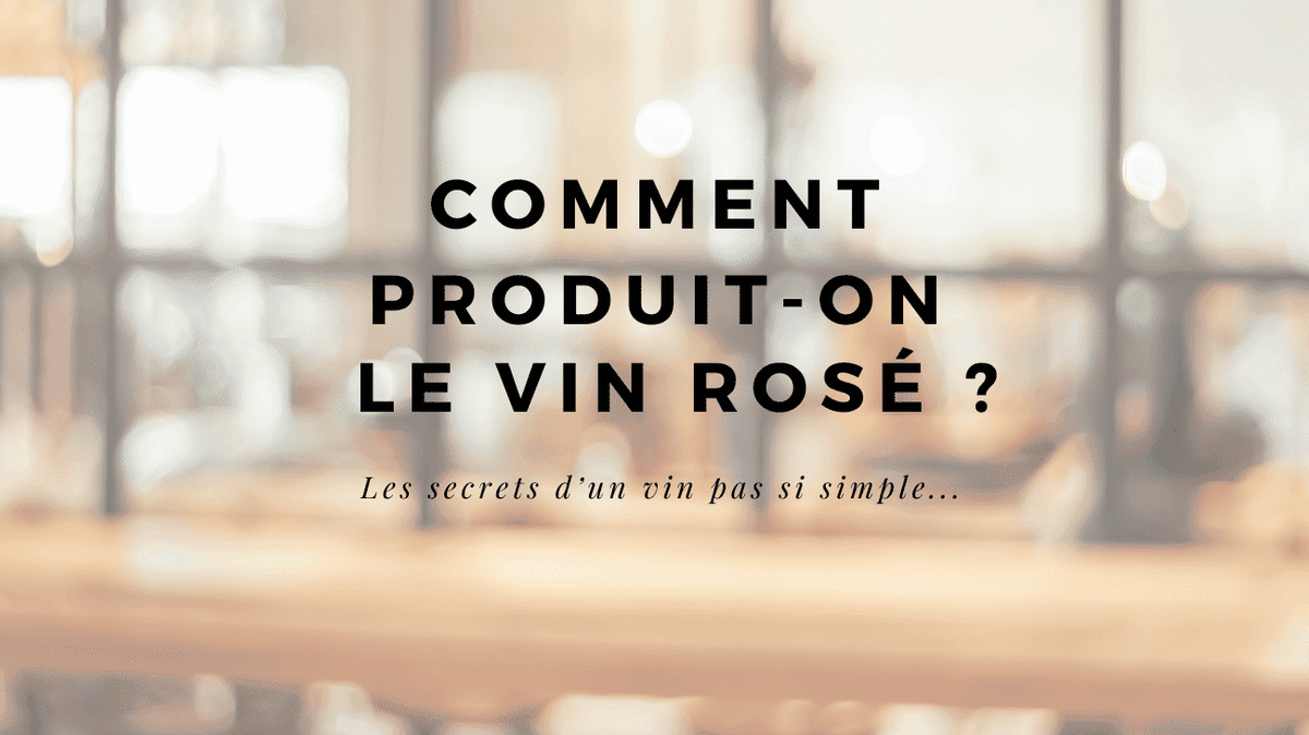 Comment est fait le vin rosé ? Méthodes, cépages et secrets de fabrication